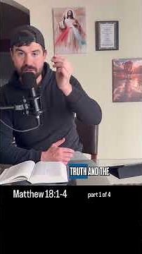 Matthew 18:1-4 (part 1 of 4)