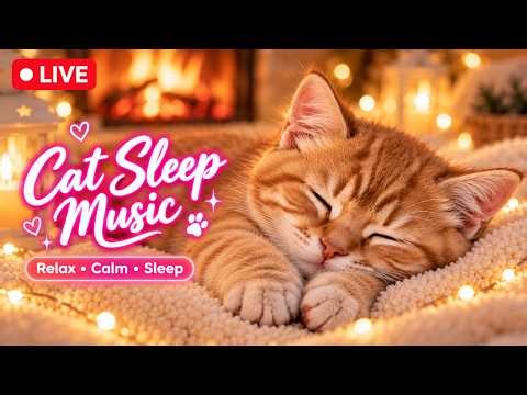 12 Hour Cat Sleep Music 🐱💤 Relaxing Music for Cats by the Fireplace 🔥 | Calm, Sleep & Anxiety Relief