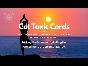 Cutting Toxic Cords, Restoring Balance, Powerful Guided Meditation
