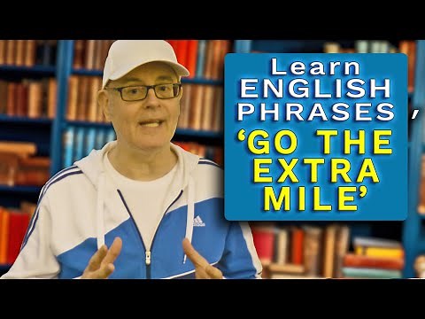 What does the English phrase 'go the extra mile' mean? - Do you want to learn English?