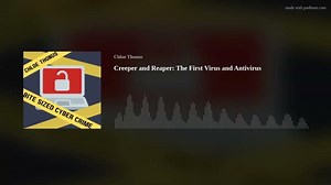 Creeper and Reaper: The First Virus and Antivirus | Canadian Institute for Cybersecurity