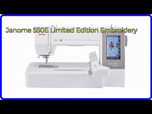 REVIEW (2026): Janome 550E Limited Edition Embroidery. First Look.