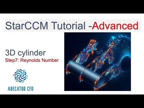 STAR-CCM+ Tutorial | 3D Cylinder Flow | Part 7– Reynolds Number | Advanced