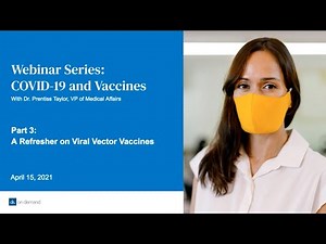 COVID-19 Vaccine Webinar Series 3: Viral Vector Vaccines