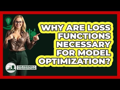 Why Are Loss Functions Necessary For Model Optimization?