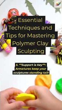 Essential Techniques and Tips for Mastering Polymer Clay Sculpting