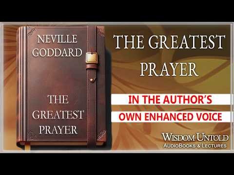 Neville Goddard - The Greatest Prayer - (The Secret of the Prayer explained) -Full Audio Lecture