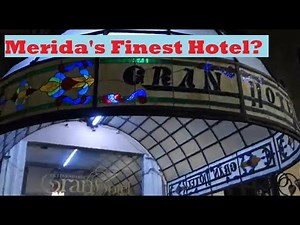 Staying at Gran Hotel Merida (Historic Colonial Hotel with Charms of Yesteryear) Tour & Review