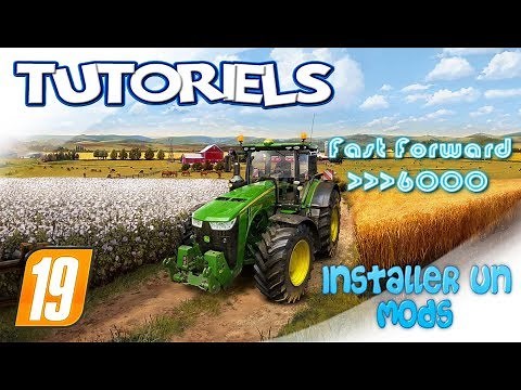 Fs19/ Installer un Mods et Augmenter le temps ( Fast Forward )