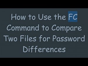 How to Use the FC Command to Compare Two Files for Password Differences
