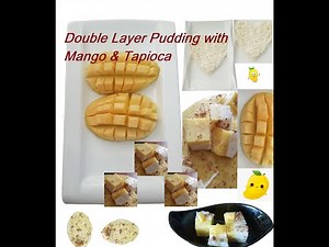 How to make pudding with mango and tapioca/Double layer pudding