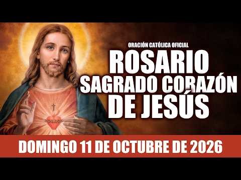 ROSARIO AL SAGRADO CORAZÓN DE HOY DOMINGO 11 DE OCTUBRE DE 2026🩷SANTO SAGRADO CORAZÓN DE JESÚS