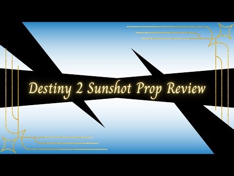 The Destiny 2 Sunshot Prop Review: IS IT WORTH $130!?