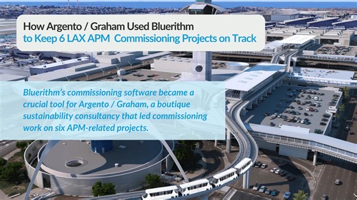 How Argento / Graham Used Bluerithm to Keep 6 LAX APM Commissioning Projects on Track