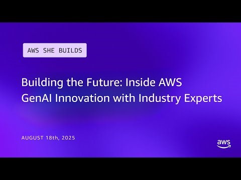 Building the Future: Inside AWS GenAI Innovation with Industry Experts