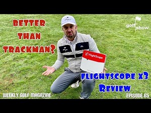Golf Show Episode 65 | Better than Trackman? FLIGHTSCOPE X3 Launch Monitor review with a Tour Player