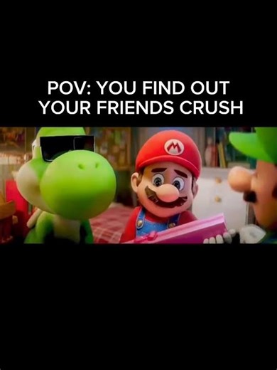 POV: you find out your friends crush