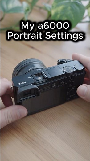 My a6000 Portrait Settings