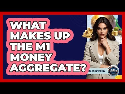 What Makes Up The M1 Money Aggregate?