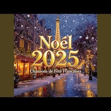 Noël 2025 – Chansons de Fête Françaises