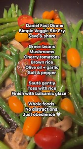 Veggie Stir Fry with Brown Rice (finished with balsamic glaze) This is one of those meals I make when I want something simple, nourishing, and obedient. Nothing fancy. Just whole foods, cooked with intention, and seasoned gently. It’s filling without being heavy and perfect for the Daniel Fast when you still want real flavor. Ingredients • 1 cup cooked brown rice • 2 cups fresh green beans, trimmed • 1 cup mushrooms, sliced • 1 cup cherry tomatoes • 1–2 Tbsp olive oil • 2 cloves garlic, minced •