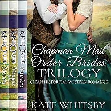 Chapman Mail Order Brides Trilogy: Clean Historical Western Romance Audiobook by Kate Whitsby
