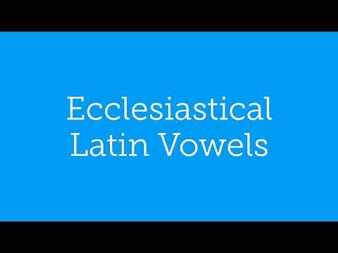 Ecclesiastical Latin Pronunciation: Vowels