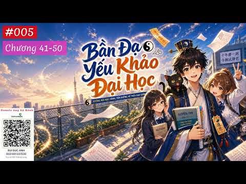 BẦN ĐẠO MUỐN THI ĐẠI HỌC - TẬP 005 (CHƯƠNG 41-50) AUDIO | TÁC GIẢ: CHUYỂN GIÁC VẪN TRƯ | FULL DỊCH