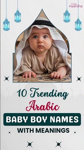 10 Trending Arabic Baby Boy Names With Meanings