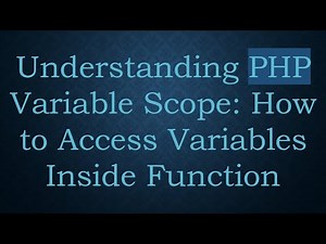 Understanding PHP Variable Scope: How to Access Variables Inside Function
