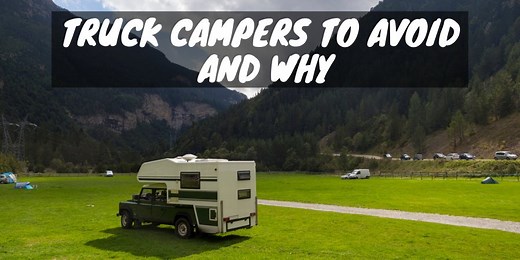 6 Truck Campers to Avoid and Why - RV Troop