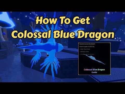 How To Get Colossal Blue Dragon (SUPER EASY) | Fisch | Roblox