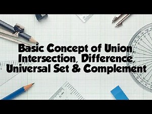 Mathematics - Basic Concept of Union, Intersection, Difference, Universal Set and Complement