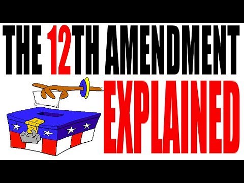 The 12th Amendment Explained: American Government Review