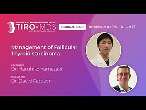 Management of Follicular Thyroid Carcinoma: Key Clinical Insights with Dr. Yamazaki