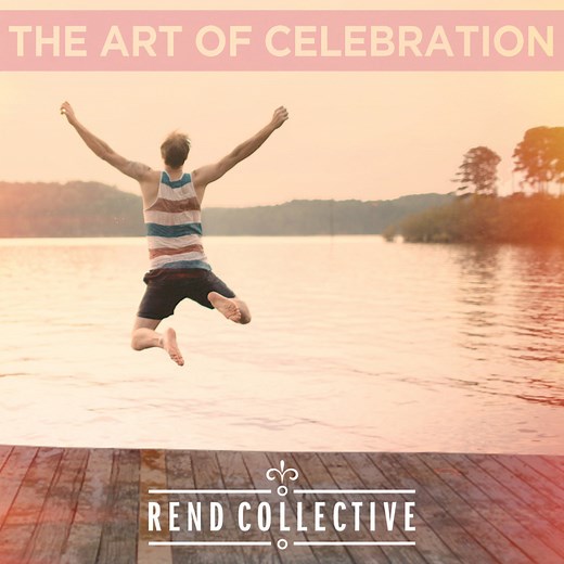 Rend Collective – Boldly I Approach (The Art of Celebration)