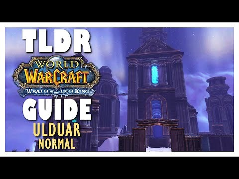 TLDR ULDUAR Full Normal Raid Guide - WOTLK Classic
