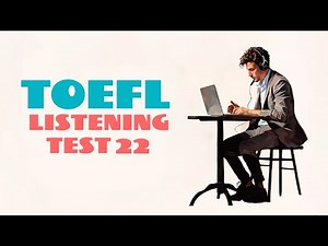 TOEFL LISTENING PRACTICE TEST 22 | NEW (2025), with answers