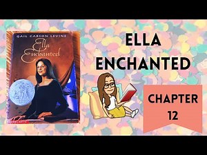 ELLA ENCHANTED chapter 12 | Summer Reading with Ms. Chaumont
