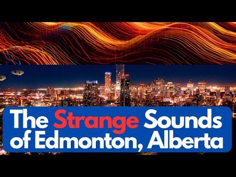 The Strange Sounds of Edmonton, Alberta, Canada