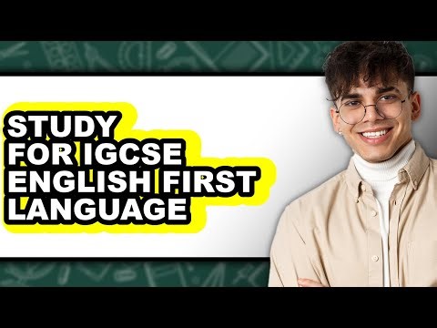 How To Study For IGCSE English First Language - Easy Guide