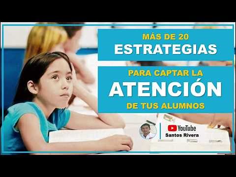 ESTRATEGIAS para CAPTAR LA ATENCIÓN de los alumnos