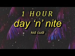 Kid Cudi - Day 'N' Nite Lyrics now look at this meme| 1 HOUR