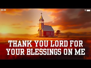 Thank You Lord ( For your blessings on me) - Lyric Video