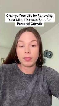 Change Your Life by Renewing Your Mind | Mindset Shift for Personal Growth