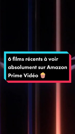 6 films récents à voir sur Amazon Prime Vidéo