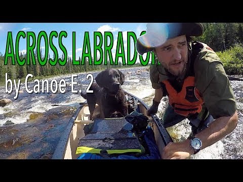 Across Labrador Wild by Canoe E.2 : 83 Days, 1700km.