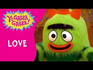 Love | Yo Gabba Gabba! | Videos for Kids | WildBrain Learn at Home