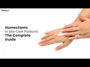 Humectants In Skin Care Products: The Complete Guide