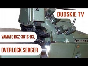 YAMATO EDGENG DCZ-361C-D3, OVERLOCK SEWING MACHINE #SHORT